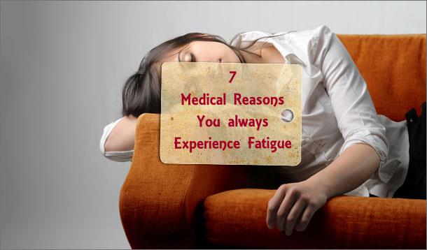 7 Medical Reasons You Always Experience Fatigue